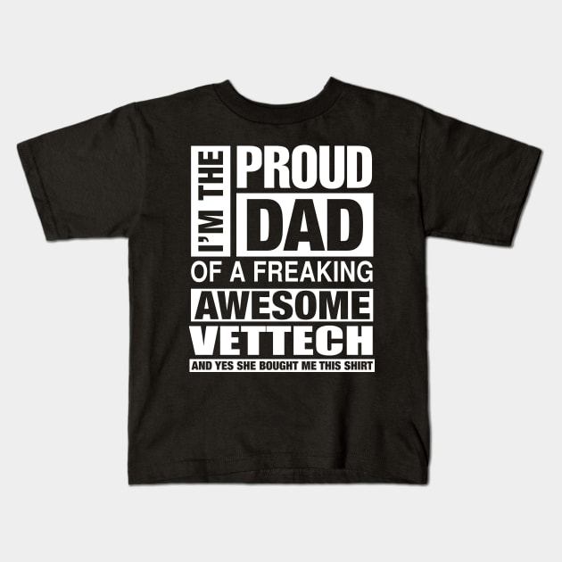 VETTECH Dad - I'm  Proud Dad of Freaking Awesome VETTECH Kids T-Shirt by bestsellingshirts